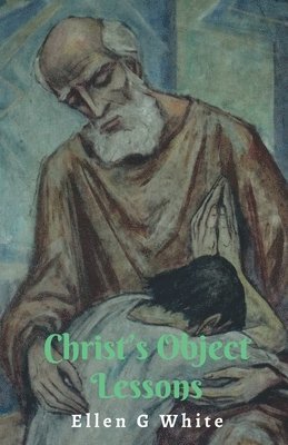 Ellen G. White - Christ's Object Lessons, Häftad
