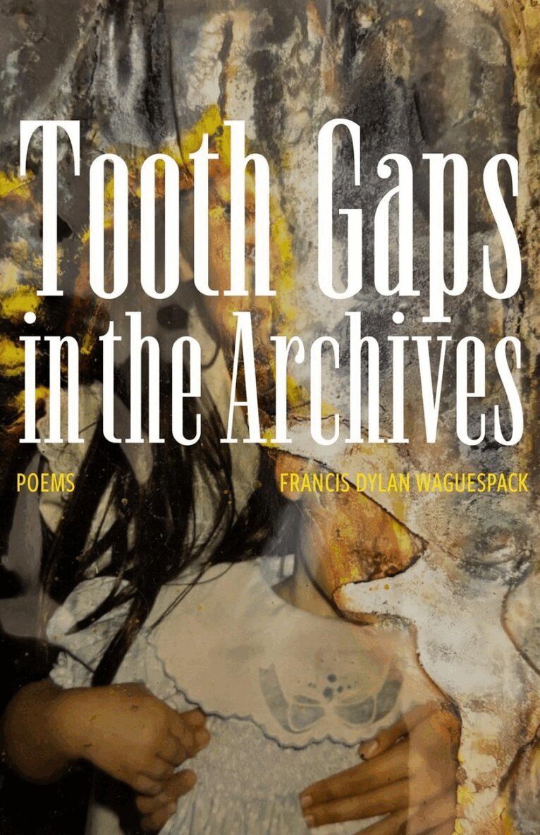 Francis Dylan Wagues - Tooth Gaps in the Archives, Häftad