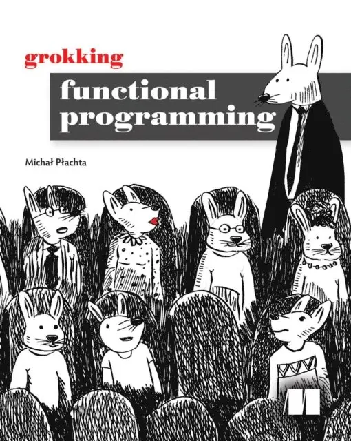 Michal Plachta - Grokking Functional Programming, E-bok. Tillgänglighet: Lägg i varukorg