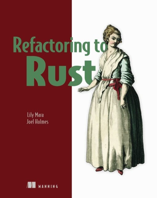 Joel Holmes, Lily Mara - Refactoring to Rust, E-bok