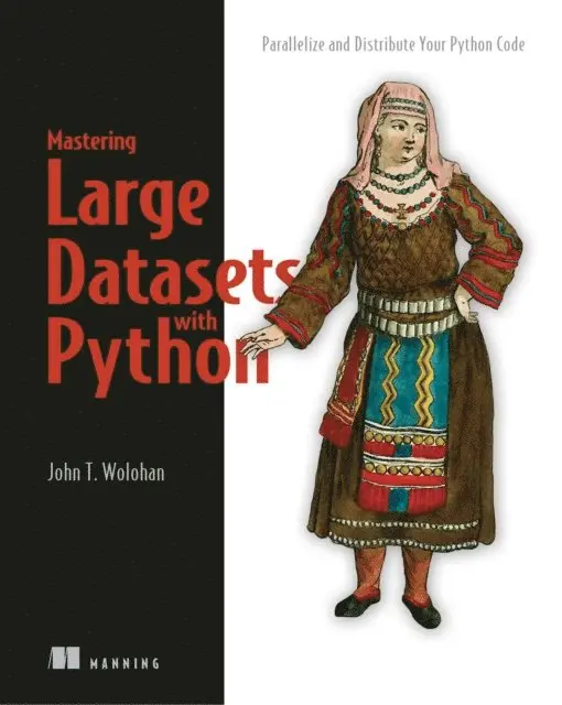 John Wolohan - Mastering Large Datasets with Python, E-bok. Tillgänglighet: Lägg i varukorg