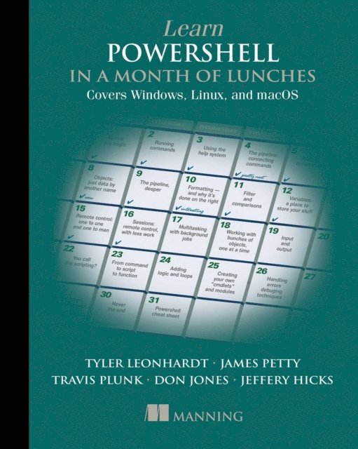 Tyler Leonhardt, James Petty, Travis Plunk - Learn PowerShell in a Month of Lunches, Fourth Edition, E-bok