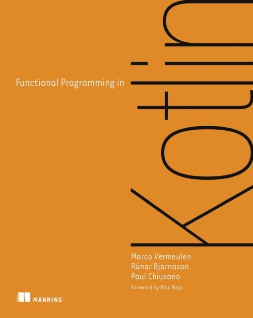 Paul Chiusano, Runar Bjarnason, Marco Vermeulen - Functional Programming in Kotlin, E-bok