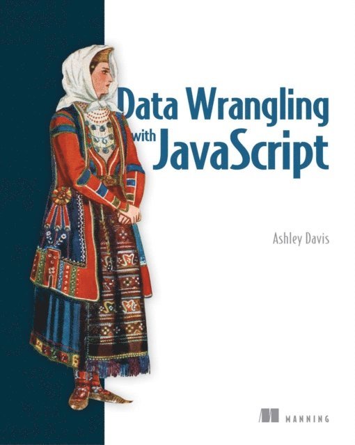 Ashley Davis - Data Wrangling with JavaScript, E-bok
