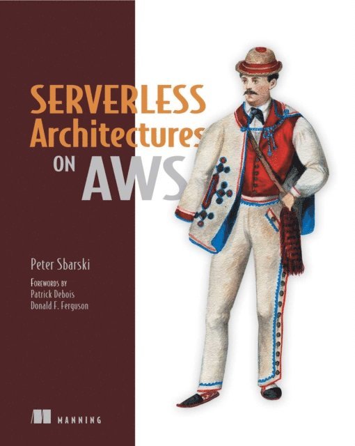 Sam Kroonenburg, Peter Sbarski - Serverless Architectures on AWS, E-bok