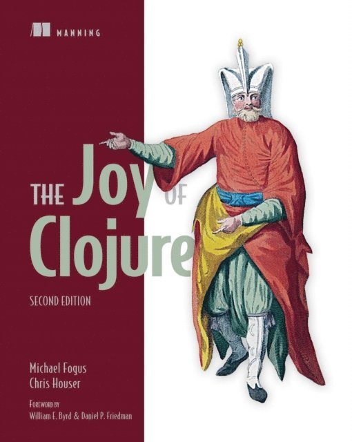 Michael Fogus, Chris Houser - Joy of Clojure, E-bok
