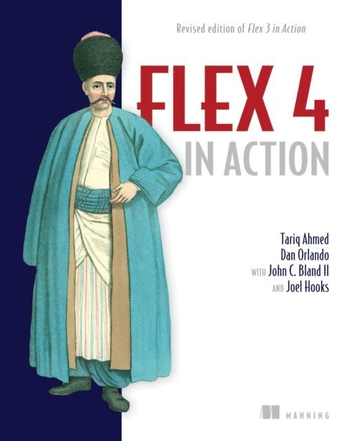 Tariq Ahmed, Joel Hooks, Dan Orlando - Flex 4 in Action, E-bok