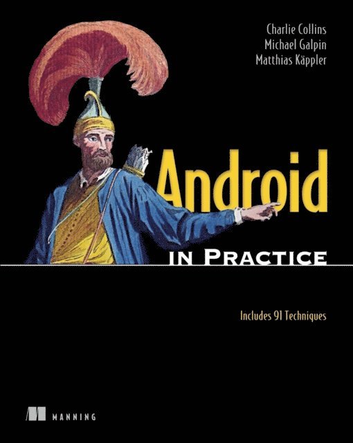 Charlie Collins, Michael Galpin, Matthias Kaeppler - Android in Practice, E-bok