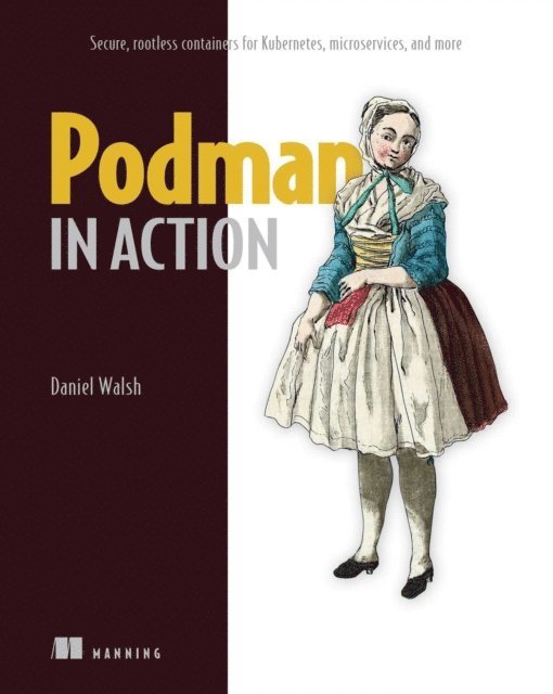 Daniel Walsh - Podman in Action, E-bok