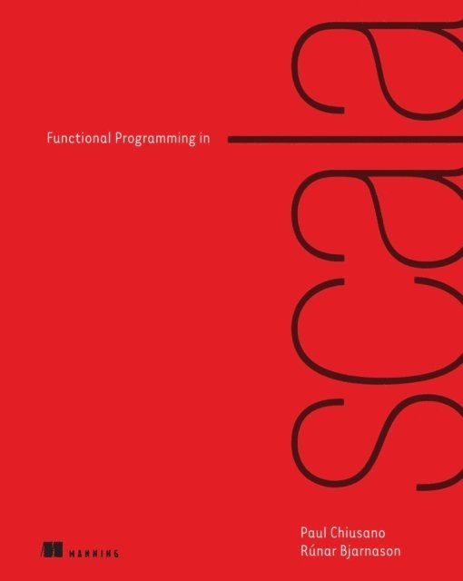 Runar Bjarnason, Paul Chiusano - Functional Programming in Scala, E-bok
