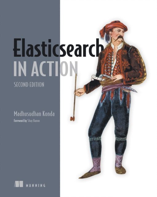Madhusudhan Konda - Elasticsearch in Action, Second Edition, E-bok
