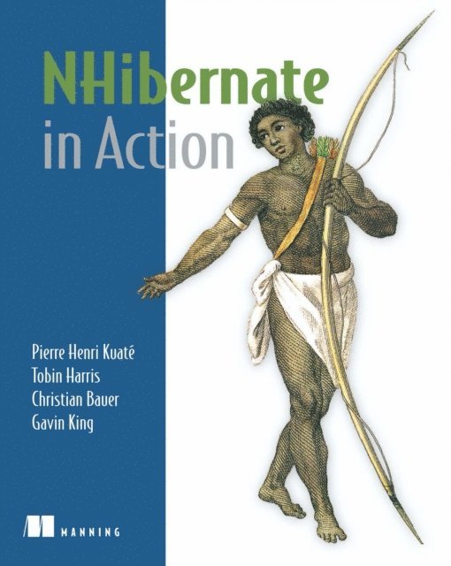 Christian Bauer, Pierre Henri Kuate, Tobin Harris, Gavin King - NHibernate in Action, E-bok