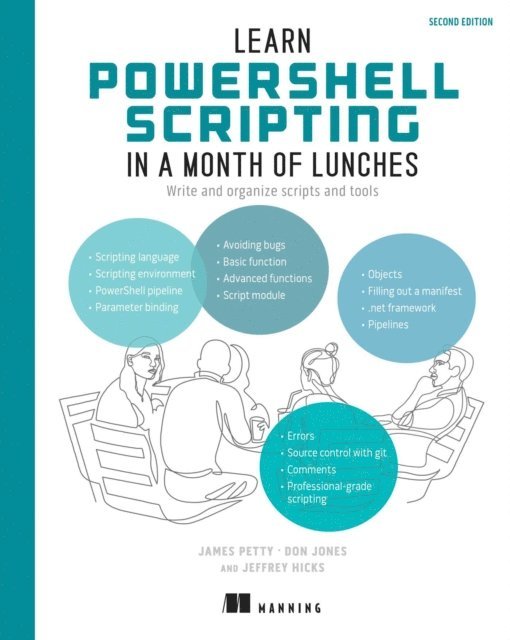 Jeffery Hicks, Don Jones, James Petty - Learn PowerShell Scripting in a Month of Lunches, Second Edition, E-bok