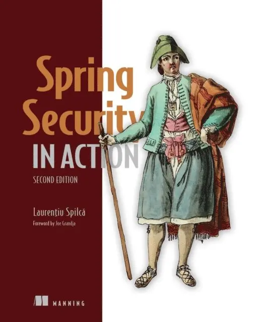 Laurentiu Spilca - Spring Security in Action, Second Edition, E-bok. Tillgänglighet: Lägg i varukorg