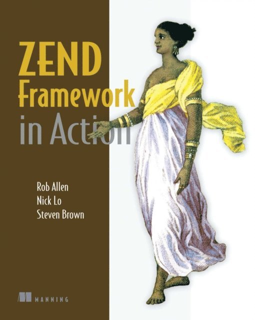 Rob Allen, Nick Lo, Steven K. J. Brown - Zend Framework in Action, E-bok