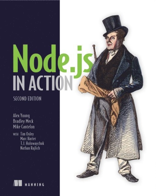 Alex Young, TJ Holowaychuk, Nathan Rajlich, Tim Oxley - Node.js in Action, E-bok