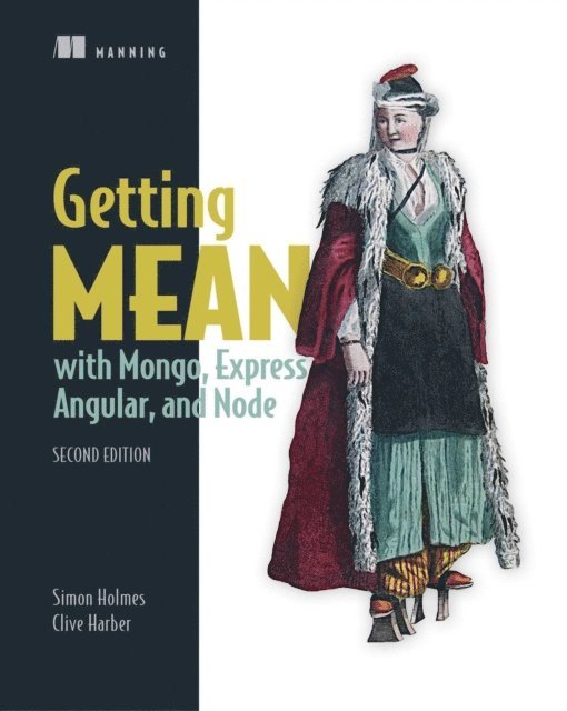 clive harber, Simon Holmes - Getting MEAN with Mongo, Express, Angular, and Node, E-bok