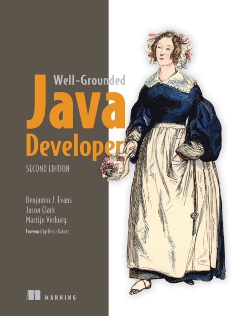 Jason Clark, Martijn Verburg, Benjamin Evans - Well-Grounded Java Developer, Second Edition, E-bok