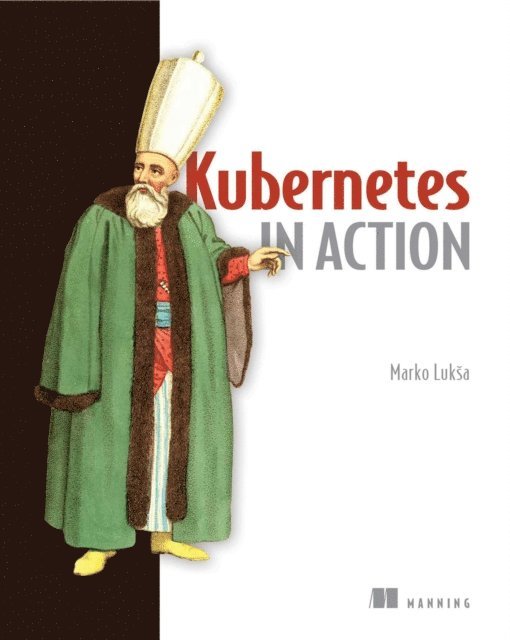 Kevin Conner, Marko Luksa - Kubernetes in Action, E-bok