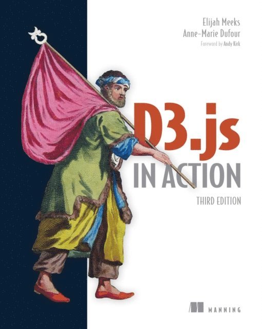 Elijah Meeks - D3.js in Action, Third Edition, E-bok. Tillgänglighet: Lägg i varukorg