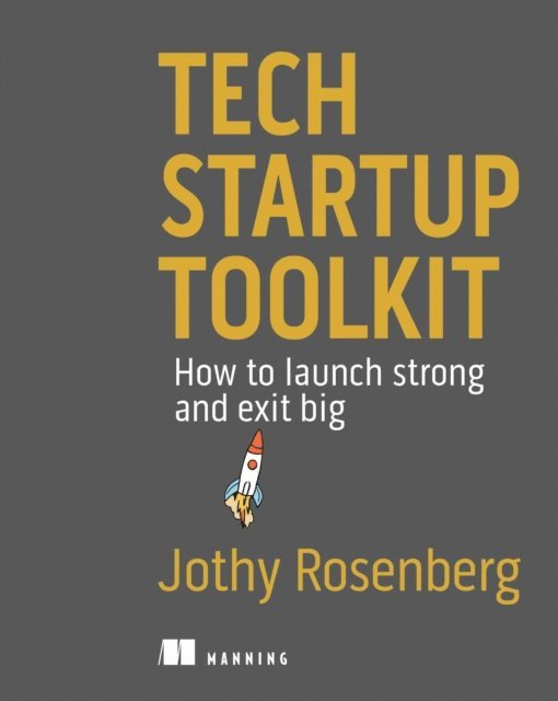 Jothy Rosenberg - Tech Startup Toolkit, E-bok