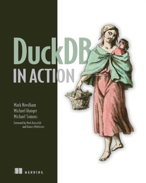 Michael Simons, Michael Hunger, Mark Needham - DuckDB in Action, E-bok