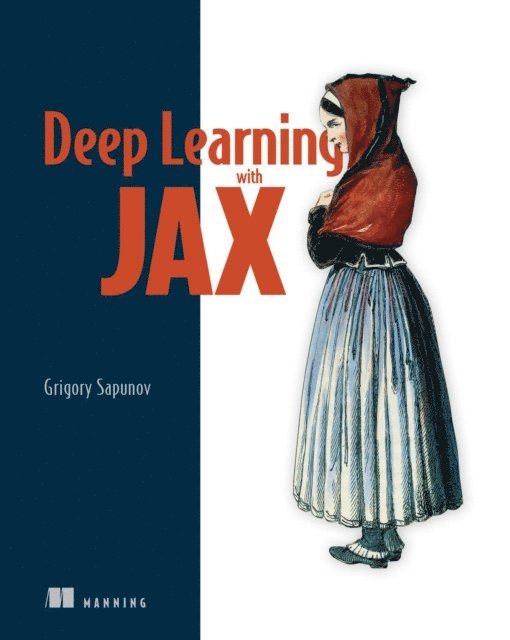 Grigory Sapunov - Deep Learning with JAX, E-bok