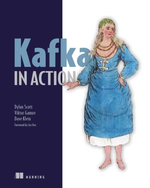 Dave Klein, Viktor Gamov, Dylan Scott - Kafka in Action, E-bok