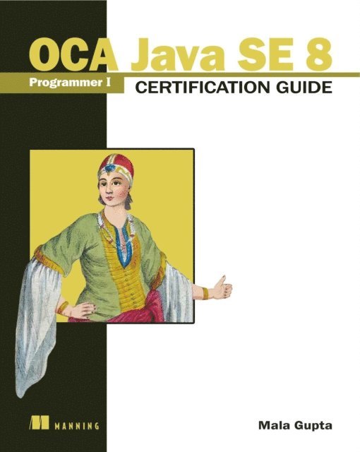 Mala Gupta - OCA Java SE 8 Programmer I Certification Guide, E-bok. Tillgänglighet: Lägg i varukorg