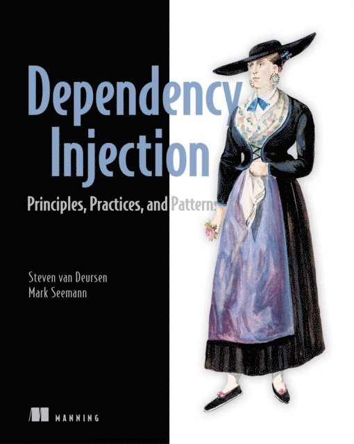 Steven van Deursen, Mark Seemann - Dependency Injection Principles, Practices, and Patterns, E-bok