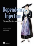 Dependency Injection Principles, Practices, and Patterns