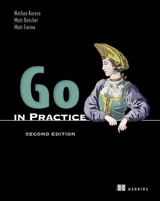 Matt Farina, Matt Butcher, Nathan Kozyra - Go in Practice, Second Edition, E-bok. Tillgänglighet: Lägg i varukorg