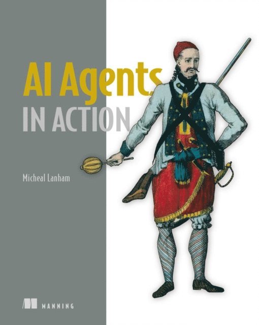 Micheal Lanham - AI Agents in Action, E-bok