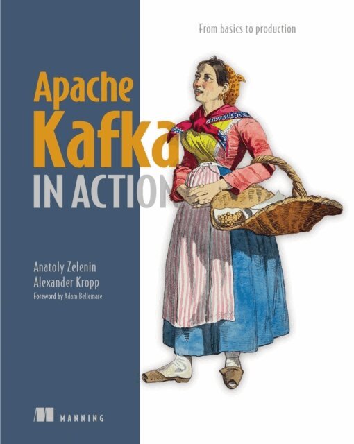 Alexander Kropp, Anatoly Zelenin - Apache Kafka in Action, E-bok