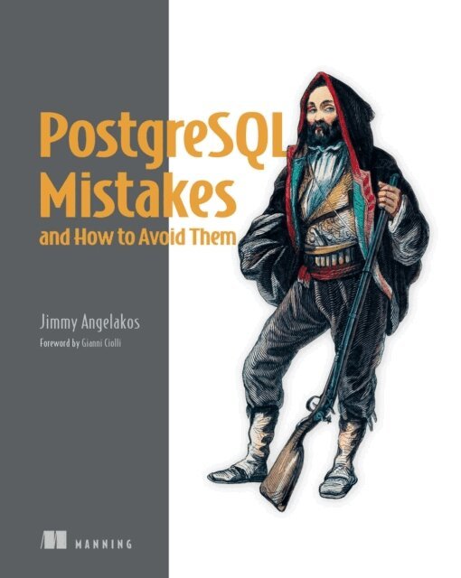 Jimmy Angelakos - PostgreSQL Mistakes and How to Avoid Them, E-bok
