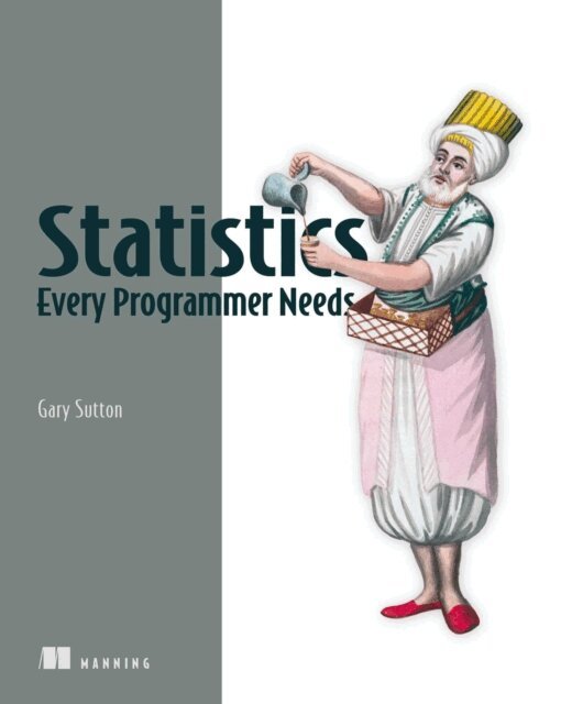 Gary Sutton - Statistics Every Programmer Needs, E-bok