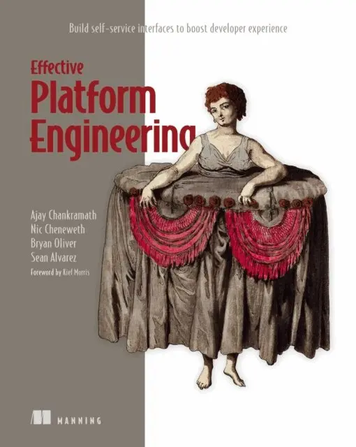 Nic Cheneweth, Bryan Oliver, Sean Alvarez, Ajay Chankramath - Effective Platform Engineering, E-bok. Tillgänglighet: Lägg i varukorg
