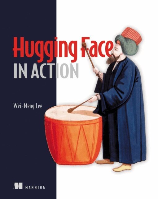 Wei-Meng Lee - Hugging Face in Action, E-bok