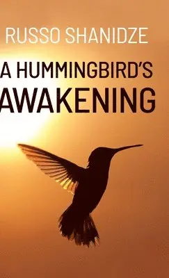 Russo Shanidze - Hummingbird's Awakening, Inbunden. Tillgänglighet: Lägg i varukorg