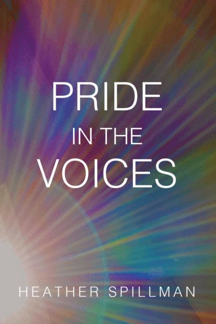 Heather Spillman - Pride in the Voices, E-bok