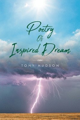 Tony Hudson - Poetry of Inspired Dream, Häftad