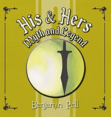 Benjamin Pell - His & Hers Myth and Legend, Inbunden. Tillgänglighet: Lägg i varukorg