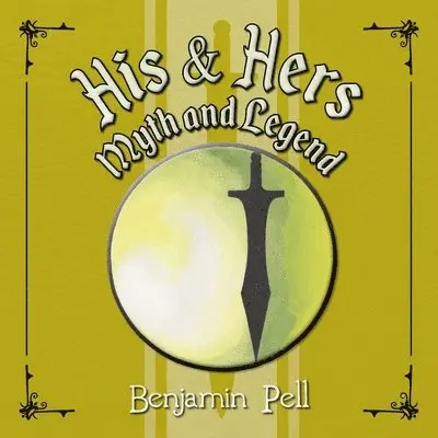 Benjamin Pell - His & Hers Myth and Legend, Häftad. Tillgänglighet: Lägg i varukorg