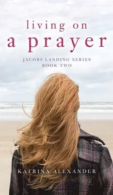 Katrina Alexander - Living on a Prayer, Inbunden. Tillgänglighet: Lägg i varukorg