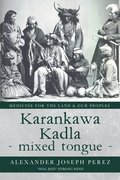 Karankawa Kadla - mixed tongue -