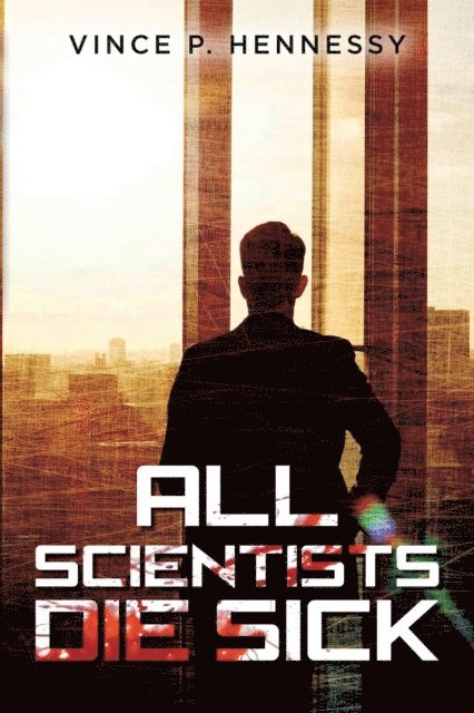 Vince P Hennessy - All Scientists Die Sick, E-bok