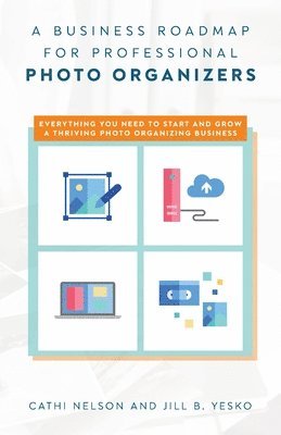 Cathi Nelson, Jill B Yesko - Business Roadmap for Professional Photo Organizers, Häftad
