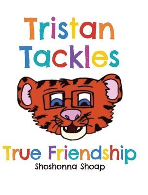 Shoshonna Shoap - Tristan Tackles True Friendship, Inbunden. Tillgänglighet: Lägg i varukorg