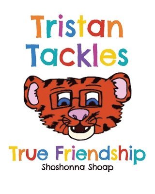 Shoshonna Shoap - Tristan Tackles True Friendship, Häftad. Tillgänglighet: Lägg i varukorg