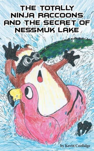 Kevin Coolidge - Totally Ninja Raccoons and the Secret of Nessmuk Lake, E-bok